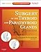Surgery of the Thyroid and Parathyroid Glands: Expert Consult Premium Edition - Enhanced Online Features