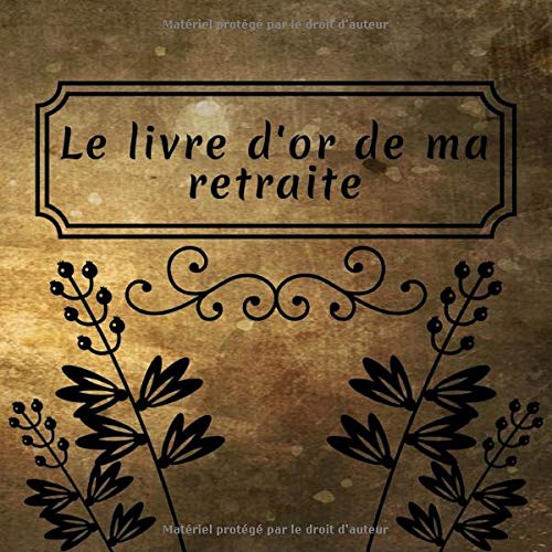 Le Livre D Or De Ma Retraite Vive La Retraite Livre Cadeau A Personnaliser French Edition Livres Les Seniors Amazon Com Books