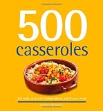 500 Casseroles: The Only Casserole Compendium You'll Ever Need (500 Series Cookbooks) 500 Casseroles: The Only Casserole Compendium You'll Ever Need (500 Series Cookbooks)