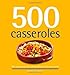 500 Casseroles: The Only Casserole Compendium You'll Ever Need (500 Series Cookbooks)