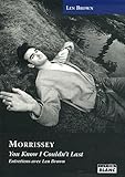 Morrissey : You know I couldn't last, Entretiens avec Len Brown by 