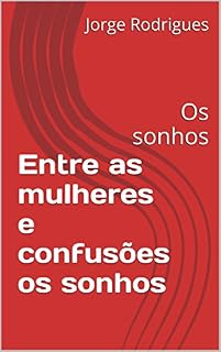 Livro Entre as mulheres e confusões os sonhos: Os sonhos