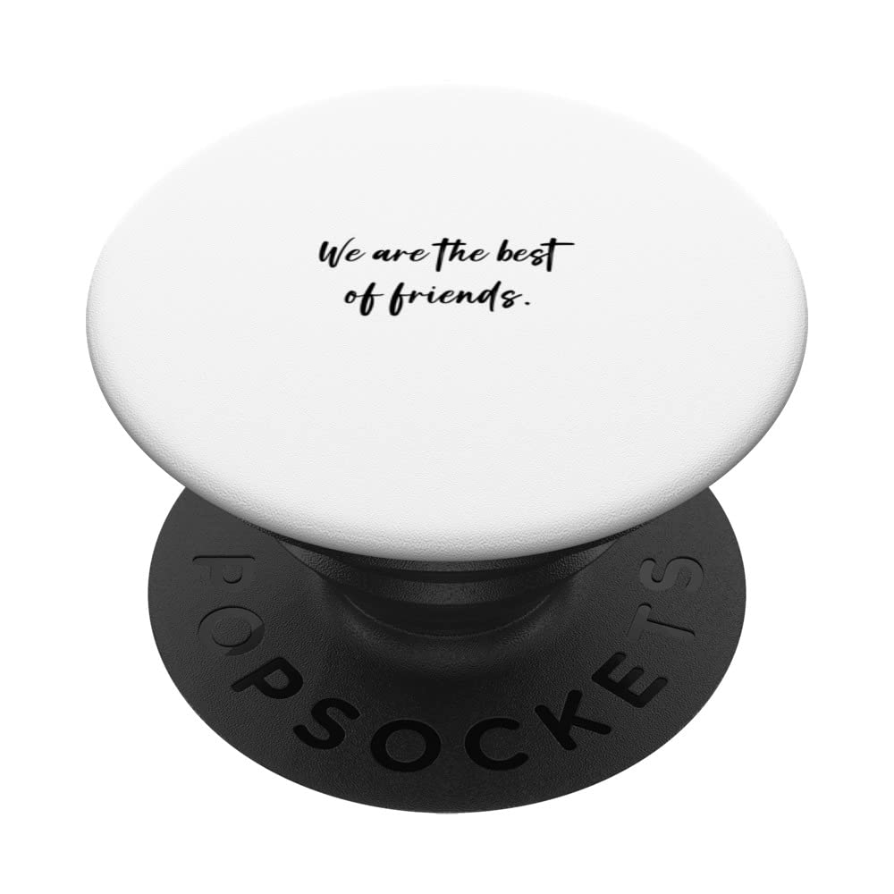 We are the best of friends. PopSockets Swappable PopGrip
