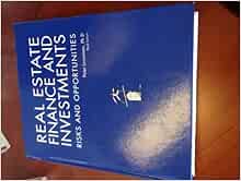 Real Estate Finance and Investments Risks and Opportunities, 3rd ...