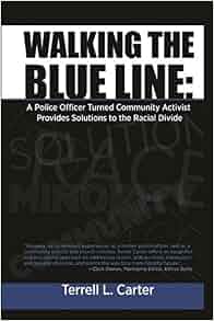 Walking The Blue Line A Police Officer Turned Community Activist Provides Solutions To The