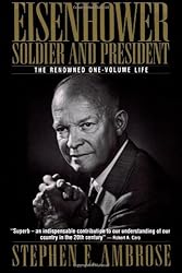 Eisenhower: Soldier and President (The Renowned One-Volume Life)