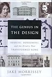 The Genius in the Design: Bernini, Borromini, and the Rivalry That Transformed Rome