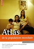 Image de Atlas de la population mondiale : Faut-il craindre la croissance démographique et le vieillissement ?