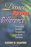 Image de Dance, Power, And Difference: Critical and Feminist Perspectives on Dance Eeducation
