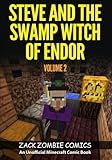 Steve And The Swamp Witch of Endor: The Ultimate Minecraft Comic Book Volume 2 by Zack Zombie Comics