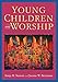 Young Children and Worship