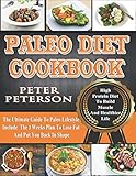 Paleo Diet Cookbook: The Ultimate Guide To Paleo Lifestyle Include The 3 Weeks Plan To Lose Fat And Put You Back In Shape (Paleo Cookbook) by Peter Peterson