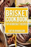 Brisket Cookbook: Top 40 Brisket Recipes Brisket Cookbook: Top 40 Brisket Recipes