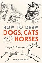 How to Draw Dogs; Cats and Horses (Dover Books on Art Instruction and Anatomy)