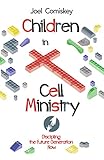Children in Cell Ministry: Discipling the Future Generation Now