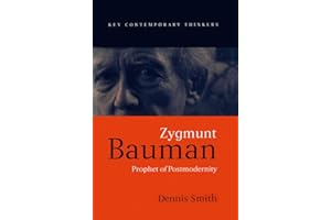 Zygmunt Bauman: Prophet of Postmodernity