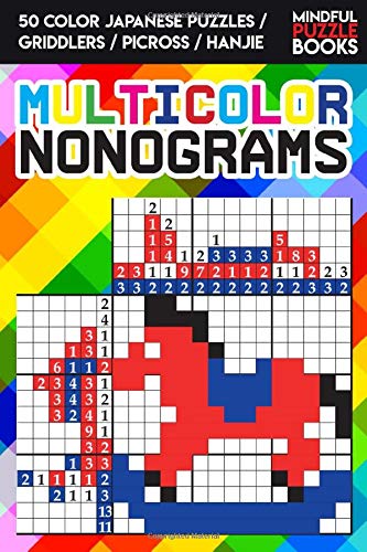 Multicolor nonograms: 50 color Japanese Puzzles / Griddlers / Picross / Hanjie (Colour Hanjie)
