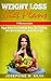 Weight Loss Diet Plans: 4 Manuscripts - Vegan Gluten Free Cookbook, Atkins Diet Cookbook, Keto Diet by 