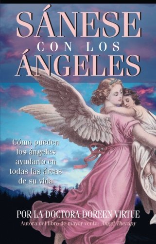 Sanese Con Los Angeles: (Healing with the Angels) (Spanish Edition)