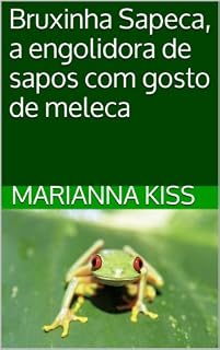 Livro Bruxinha Sapeca, a engolidora de sapos com gosto de meleca