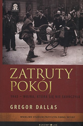 Zatruty pokoj. 1945-wojna, ktora sie nie skonczyla (polish)