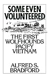 Some Even Volunteered: The First Wolfhounds Pacify Vietnam by 