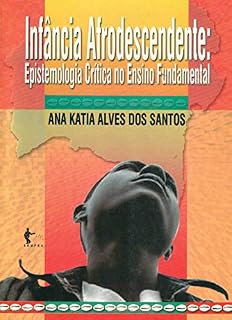 Livro Infância e afrodescendente: epistemologia crítica no ensino fundamental