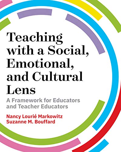 Teaching with a Social, Emotional, and Cultural Lens: A Framework for Educators and Teacher Educator