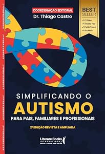 Simplificando o Autismo: Para Pais, Familiares e Profissionais ...