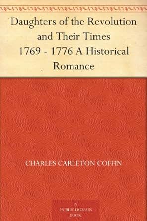 Daughters Of The Revolution And Their Times 1769 1776 A Historical Romance Kindle Edition By