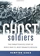 Ghost Soldiers: The Forgotten Epic Story of World War II's Most Dramatic Mission