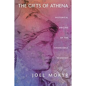 The Gifts of Athena: Historical Origins of the Knowledge Economy