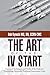 The Art of the IV Start: Common Techniques and Tricks of the Trade for Establishing Successful Peripheral Intravenous Lines