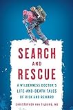 Search-and-Rescue-A-Wilderness-Doctors-LifeandDeath-Tales-of-Risk-and-Reward