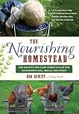 The Nourishing Homestead: One Back-to-the-Land Family’s Plan for Cultivating Soil, Skills, and Spirit