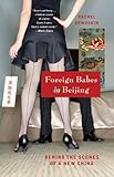Foreign Babes in Beijing: Behind the Scenes of a New China by 