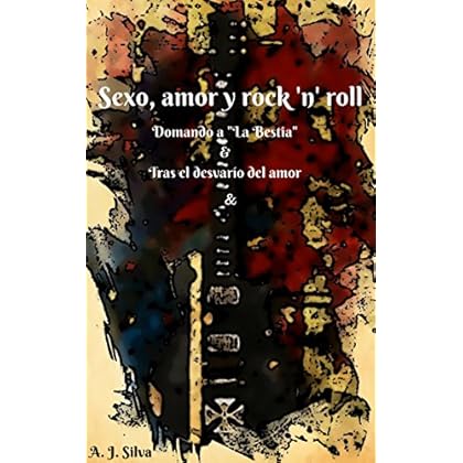 Sexo, amor y rock ‘n’ roll.: Domando a “La Bestia” & Tras el desvarío del amor. Sexo, amor y rock ‘n’ roll.: Domando a “La Bestia” & Tras el desvarío del amor.