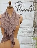 Curls: Versatile, Wearable Wraps to Knit at Any Gauge by