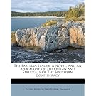 The partisan leader: a novel, and an apocalypse of the origin and struggles of the southern confederacy