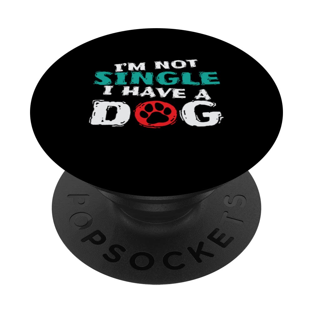 I'm not single, I have a Dog PopSockets Swappable PopGrip