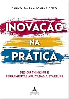 Livro Inovação Na Prática: Design thinking e ferramentas aplicadas a startups