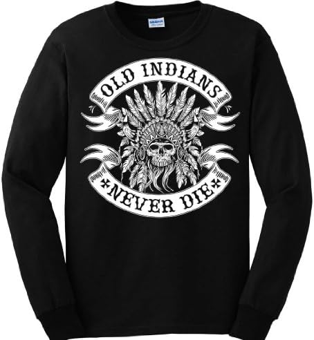 Old Indians Never Die. Biker . Large Black Long Sleeve