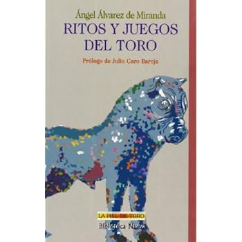 Ritos Y Juegos Del Toro (LA PIEL DE TORO) Ritos Y Juegos Del Toro (LA PIEL DE TORO)