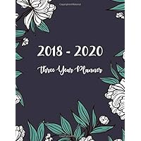2018 - 2020 Three Year Planner: Monthly Schedule Organizer - Agenda Planner For The Next Three Years, 36 Months Calendar, Appointment Notebook, ... Year Monthly Calendar Planner) (Volume 1)