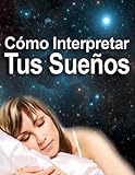 Cómo Interpretar los Sueños (Spanish Edition) by Inhar EastMoon
