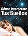Cómo Interpretar los Sueños (Spanish Edition) by Inhar EastMoon