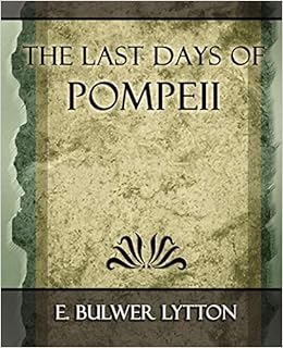 Amazon Com The Last Days Of Pompeii 17 E Bulwer Lytton Bulwer Lytton E Bulwer Lytton Books