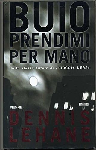 Dennis Lehane - Buio prendimi per mano (2001)