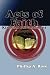 Acts Of Faith: Kingdom Advancement by Phillip A. Ross