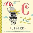 C is for Claire: A Personalized Alphabet Book All About You! (Personalized Children's Book)